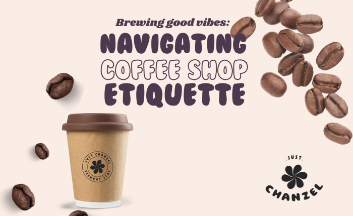 Navigating Coffee Shop Etiquette just Chanzel blog